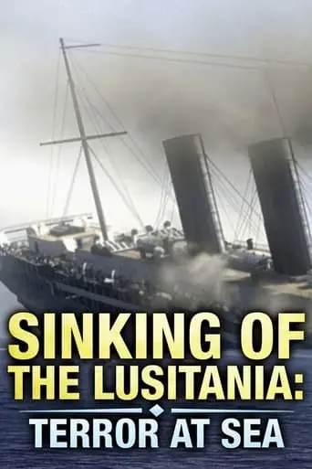 Sinking Of The Lusitania: Terror At Sea (2007)