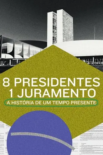 8 Presidentes 1 Juramento: A Historia De Um Tempo Presente (2021)