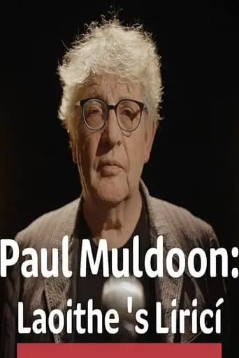 Paul Muldoon: Laoithe Is Lirici (2022)