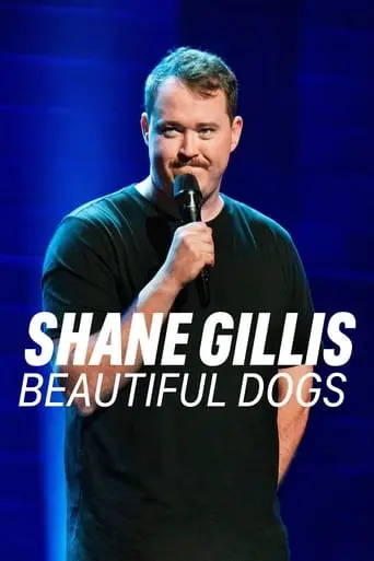 Shane Gillis: Beautiful Dogs (2023)