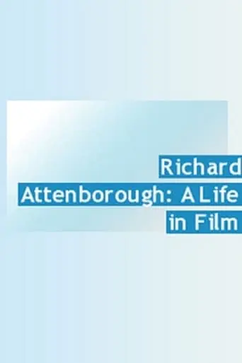 Richard Attenborough: A Life In Film (2014)