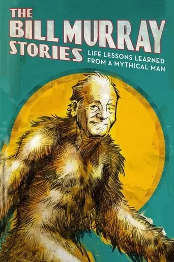 The Bill Murray Stories: Life Lessons Learned From A Mythical Man (2018)