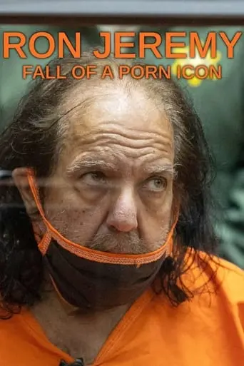 Ron Jeremy: Fall Of A Porn Icon (2021)