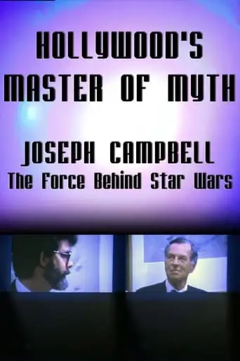 Hollywood's Master Of Myth: Joseph Campbell - The Force Behind Star Wars (1999)