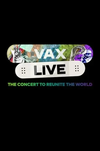 Vax Live: The Concert To Reunite The World (2021)