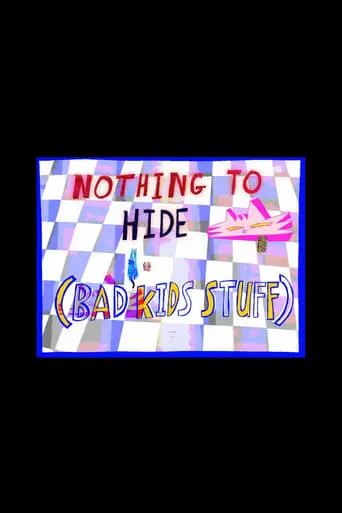 Nothing To Hide (Bad Kids Stuff) (2023)