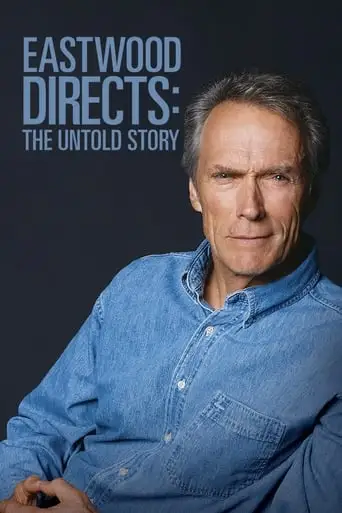 Eastwood Directs: The Untold Story (2013)