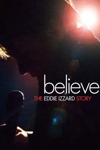 Believe: The Eddie Izzard Story (2009)