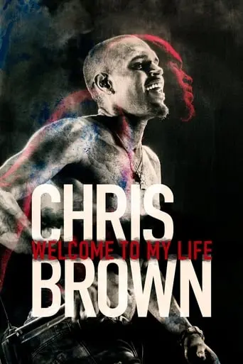 Chris Brown: Welcome To My Life (2017)