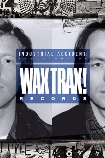 Industrial Accident: The Story Of Wax Trax! Records (2018)