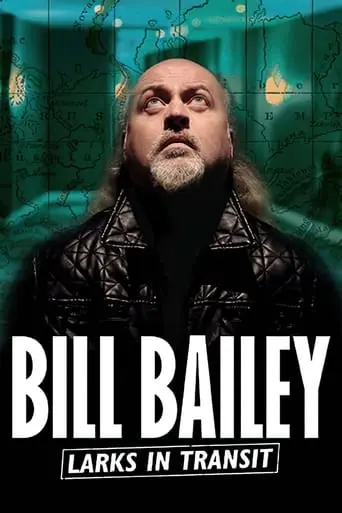 Bill Bailey: Larks In Transit (2021)