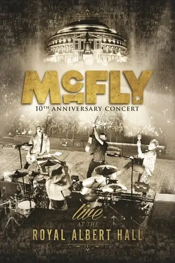 McFly: 10th Anniversary Concert - Live At The Royal Albert Hall (2013)