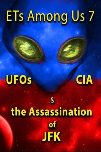 ETs Among Us 7: UFOs, CIA & The Assassination Of JFK (2023)