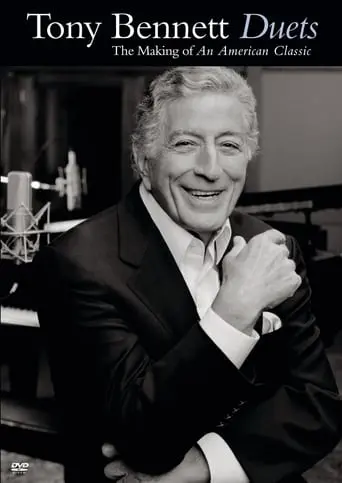 Tony Bennett: Duets - The Making Of An American Classic (2007)