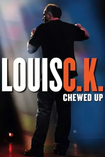 Louis C.K.: Chewed Up (2008)