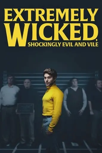 Extremely Wicked, Shockingly Evil And Vile (2019)