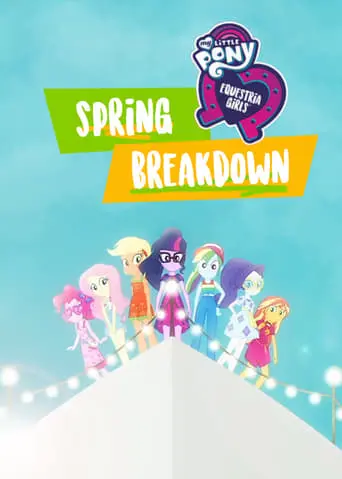 My Little Pony: Equestria Girls: Spring Breakdown (2019)