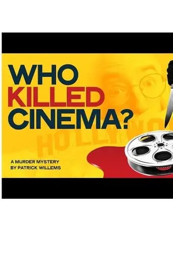 Who Is Killing Cinema? - A Murder Mystery (2023)