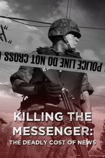 Killing the Messenger: The Deadly Cost of News (2013)