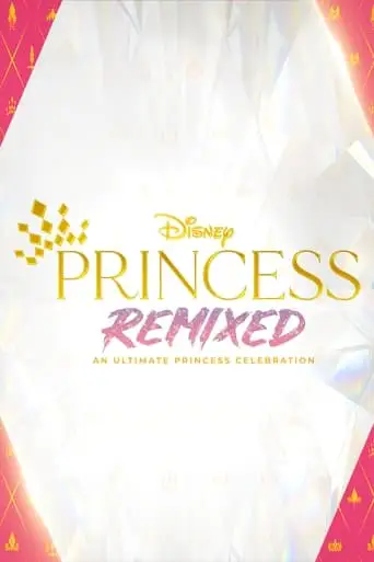 Disney Princess Remixed - An Ultimate Princess Celebration (2021)