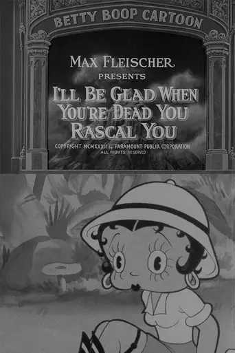 I'll Be Glad When You're Dead You Rascal You (1932)