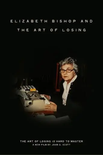 Elizabeth Bishop And The Art Of Losing (2021)