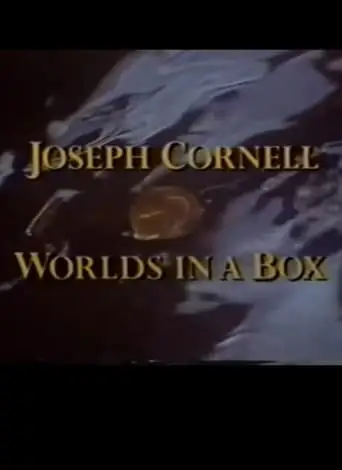 Joseph Cornell: Worlds In A Box (1991)