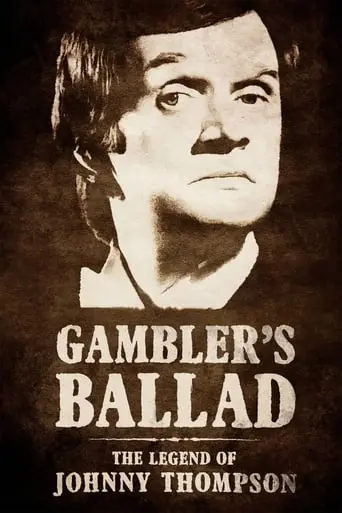 Gambler's Ballad: The Legend Of Johnny Thompson (2018)