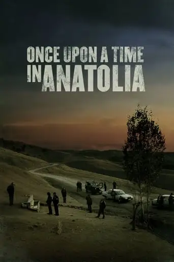 Once Upon A Time In Anatolia (2011)