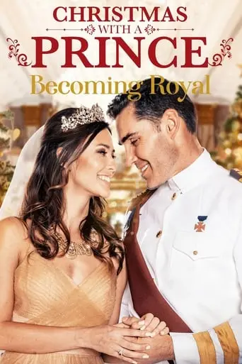 Christmas With A Prince: Becoming Royal (2019)