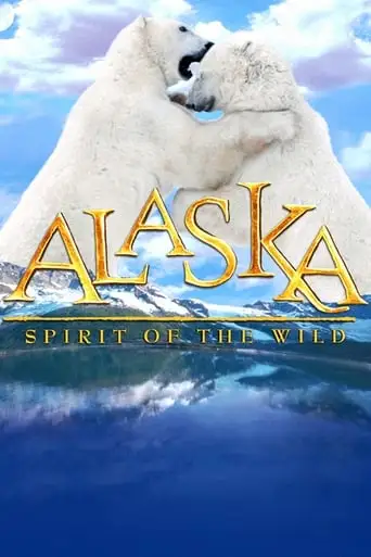 Alaska: Spirit Of The Wild (1998)