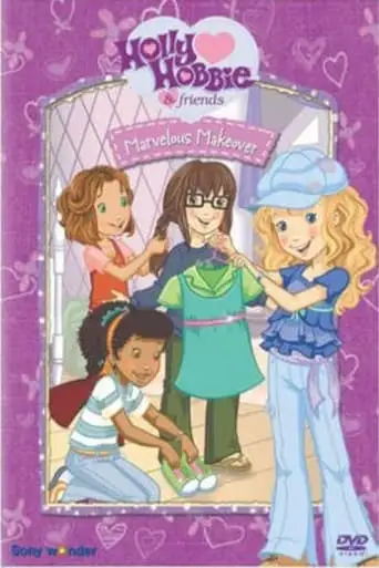 Holly Hobbie And Friends: Marvelous Makeover (2009)