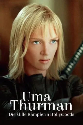 Uma Thurman - Die Stille Kampferin Hollywoods (2024)