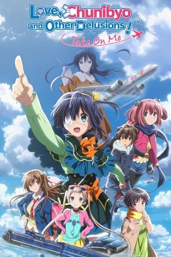 Love, Chunibyo & Other Delusions The Movie: Take On Me (2018)