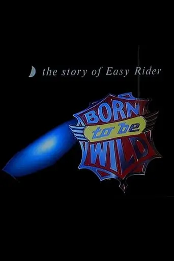 Born To Be Wild: The Story Of 'Easy Rider' (1995)