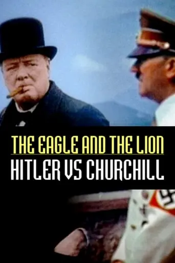 Hitler Vs Churchill: The Eagle And The Lion (2017)