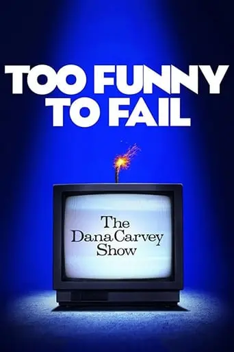 Too Funny To Fail: The Life & Death Of The Dana Carvey Show (2017)