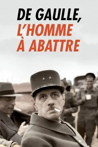 De Gaulle, L'homme A Abattre (2020)