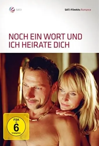 Noch Ein Wort Und Ich Heirate Dich! (2007)