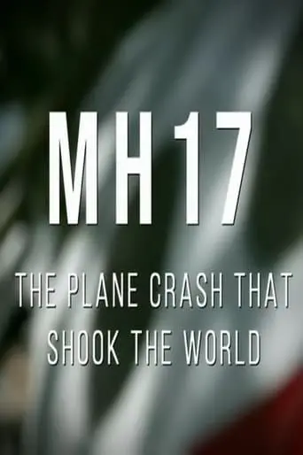 MH17: The Plane Crash That Shook The World (2024)