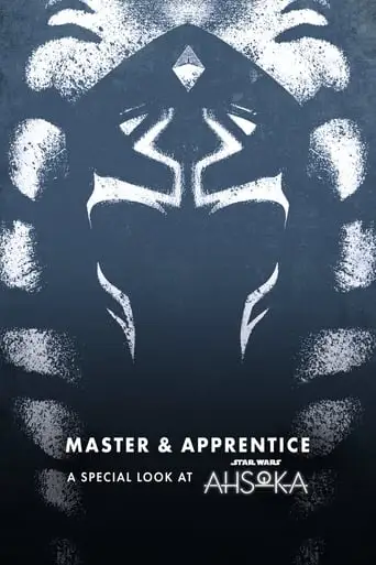 Master & Apprentice: A Special Look At Ahsoka (2023)