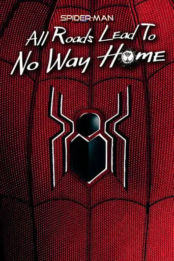 Spider-Man: All Roads Lead To No Way Home (2022)