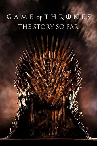 Game of Thrones: The Story So Far (2017)