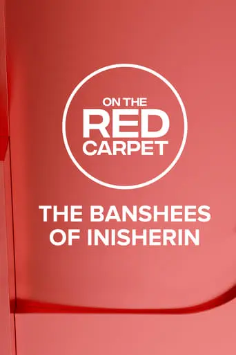 On The Red Carpet Presents: The Banshees Of Inisherin (2023)