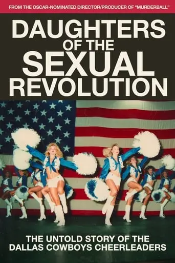 Daughters Of The Sexual Revolution: The Untold Story Of The Dallas Cowboys Cheerleaders (2018)