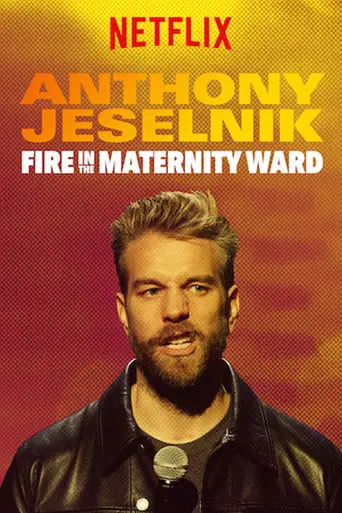 Anthony Jeselnik: Fire In The Maternity Ward (2019)