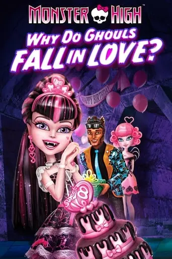 Monster High: Why Do Ghouls Fall in Love? (2012)