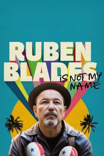 Ruben Blades Is Not My Name (2018)