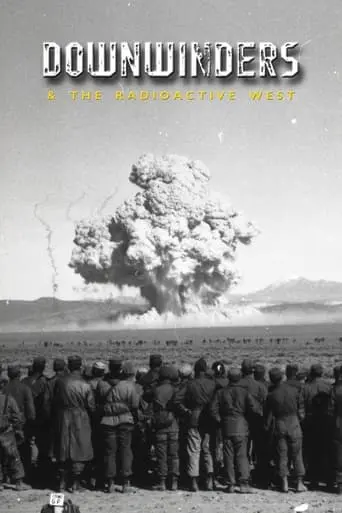 Downwinders And The Radioactive West (2021)