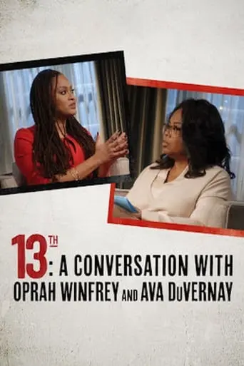 13th: A Conversation With Oprah Winfrey & Ava DuVernay (2017)